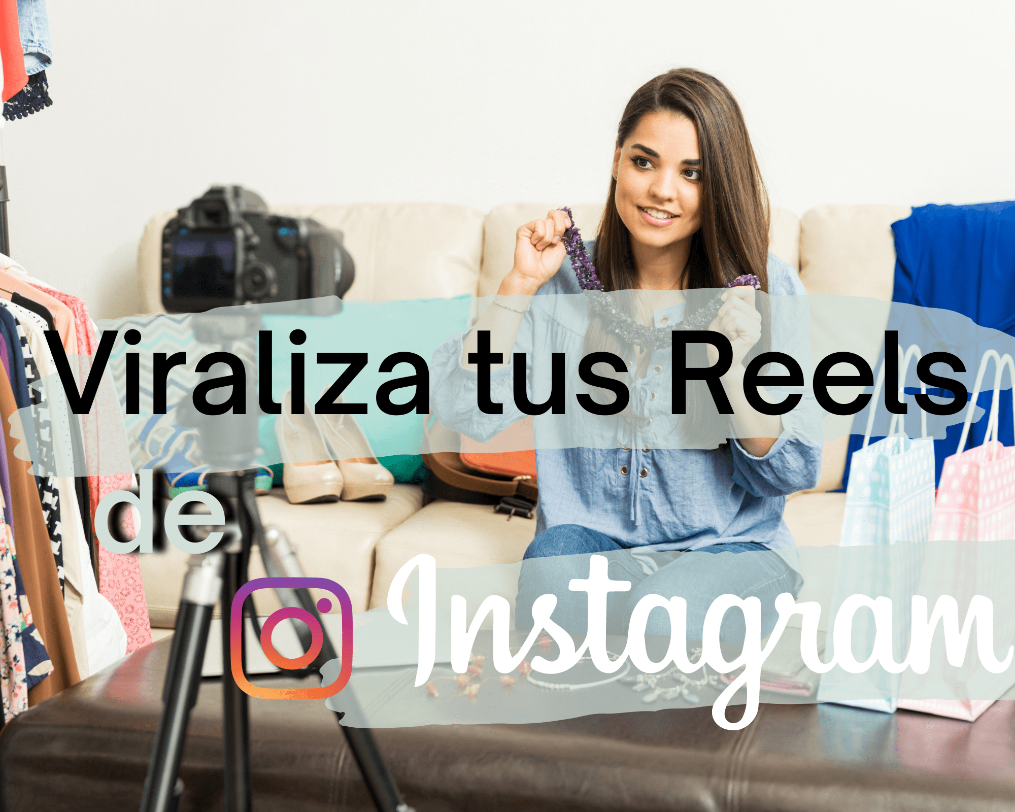 Haz virales tus Reels de Instagram con unos sencillos consejos 1 Haz virales tus Reels de Instagram con unos sencillos consejos